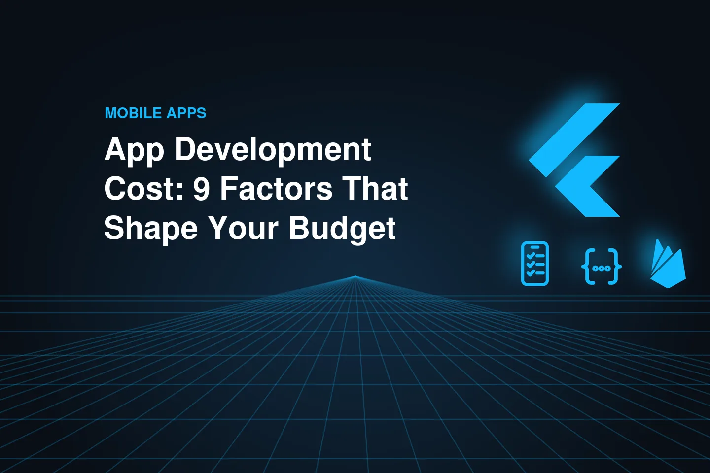 App Development Cost: 9 Factors That Shape Your Budget