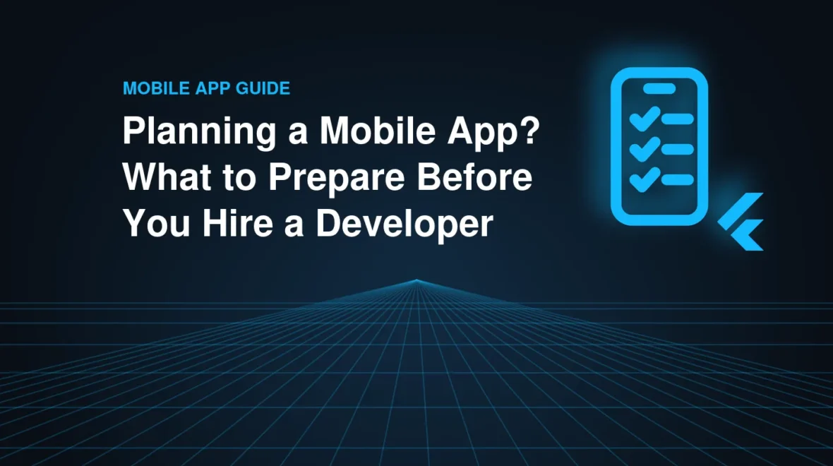 Planning a Mobile App? What to Prepare Before You Hire a Developer