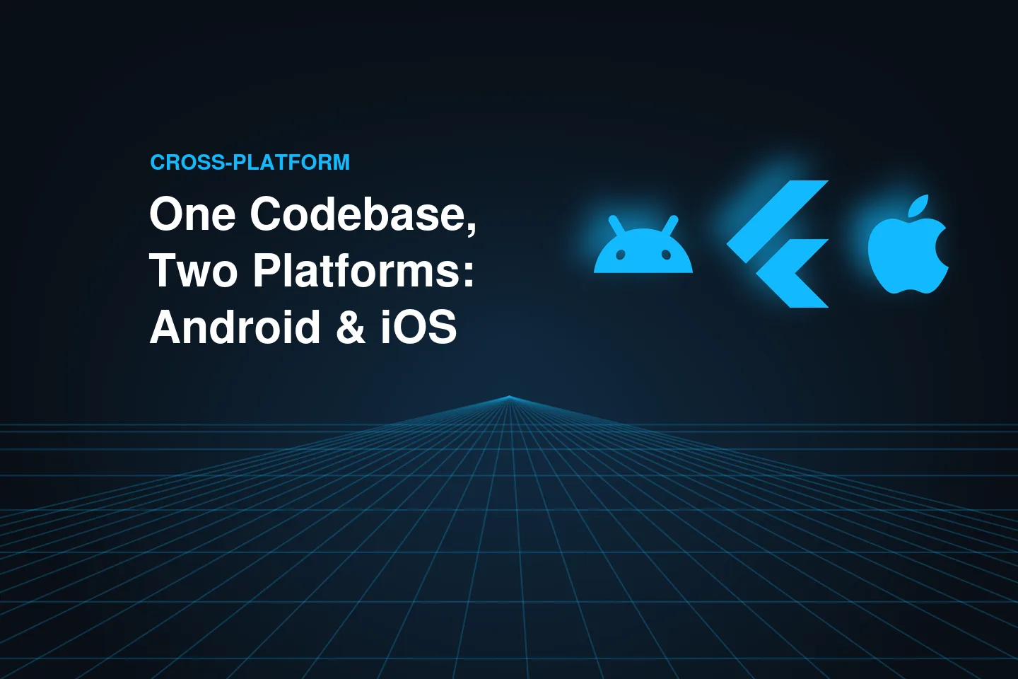 Cross-Platform vs Native Apps: Why Build Once for Android and iOS